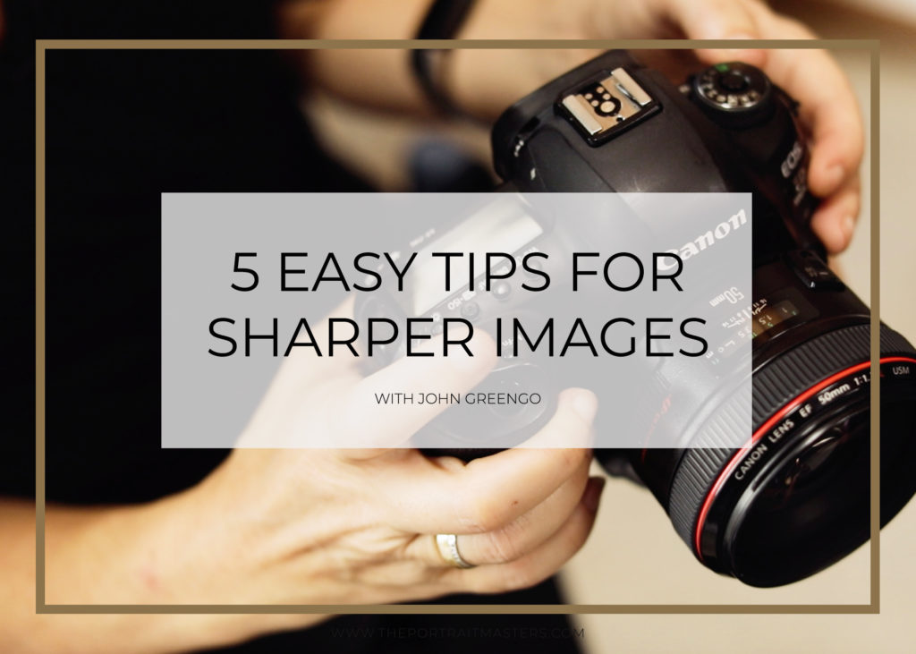 5 Easy Tips for Sharper Images - John Greengo Camera Fundamental Class - Sue Bryce - the portrait masters - WIDE